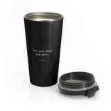 You Get What You Give - Motivational Travel Mug