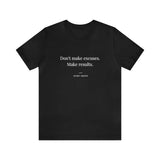 Don't make excuses. Make results - Motivational T-Shirt