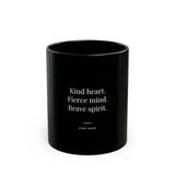 Kind Heart Fierce Mind Brave Spirit - Motivational Coffee Mug