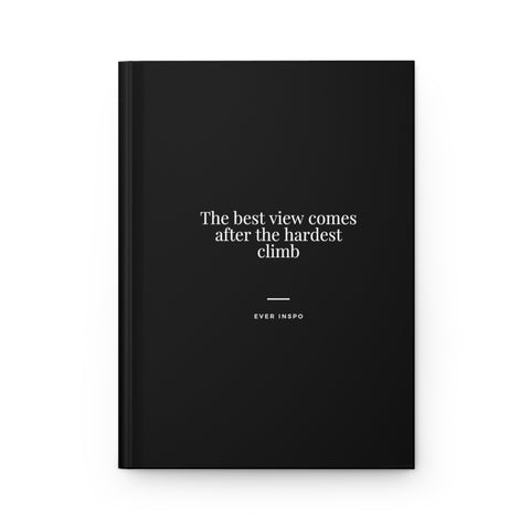 The Best View Comes After The Hardest Climb - Motivational Hardcover Journal