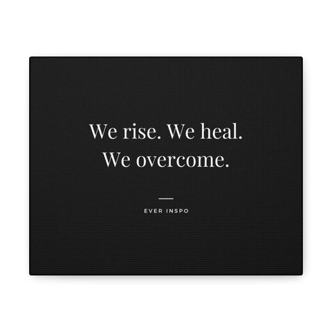 We Rise. We Heal. We Overcome - Motivational Art