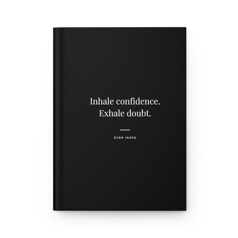 Inhale Confidence Exhale doubt - Motivational Hardcover Journal