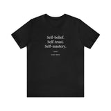 Self Belief Self Trust Self Mastery - Motivational T-Shirt