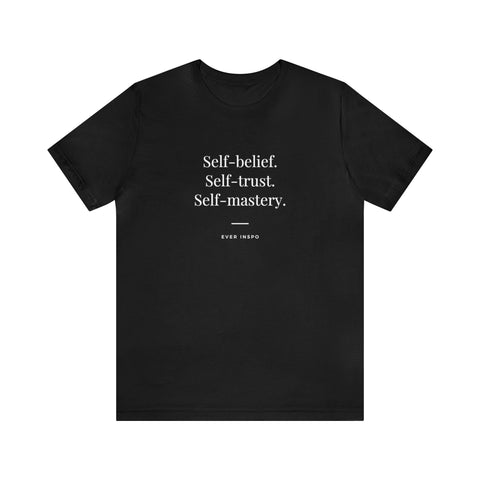 Self Belief Self Trust Self Mastery - Motivational T-Shirt