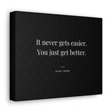 It Never Gets Easier. You Just Get Better - Motivational Art