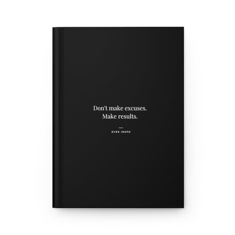 Don't make excuses. Make results - Motivational Hardcover Journal