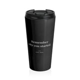 Remember Why You Started - Motivational Travel Mug