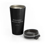 Remember Why You Started - Motivational Travel Mug