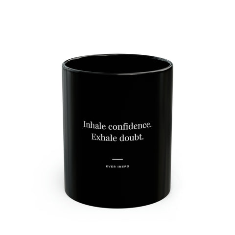 Inhale Confidence Exhale doubt - Motivational Coffee Mug