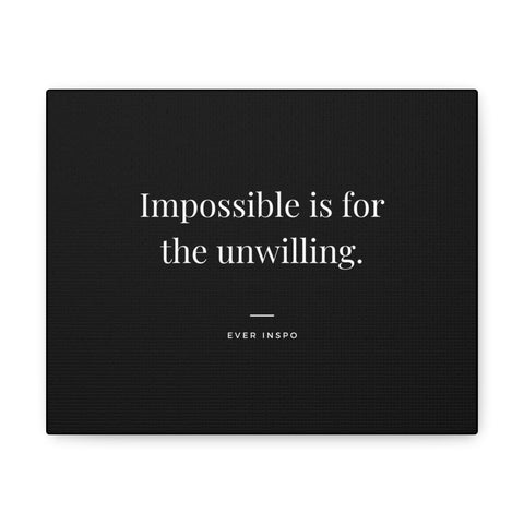 Impossible is for the Unwilling - Motivational Art