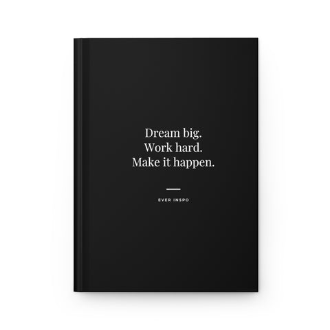 Dream Big Work Hard Make It Happen - Motivational Hardcover Journal