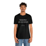 Remember Why You Started - Motivational T-Shirt