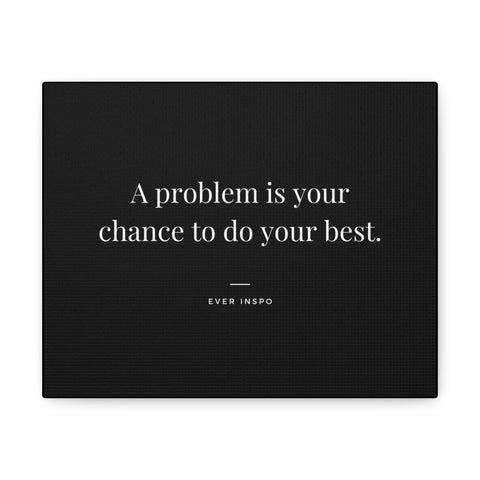 A Problem is Your Chance to Do Your Best - Motivational Art