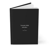 You Get What You Give - Motivational Hardcover Journal