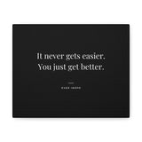 It Never Gets Easier. You Just Get Better - Motivational Art