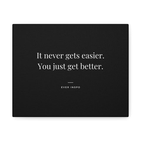 It Never Gets Easier. You Just Get Better - Motivational Art