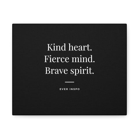 Kind Heart Fierce Mind Brave Spirit - Motivational Art