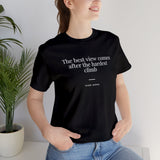 The Best View Comes After The Hardest Climb - Motivational T-Shirt