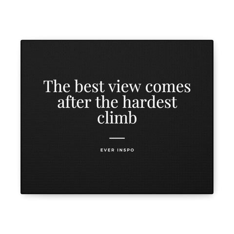 The Best View Comes After The Hardest Climb - Motivational Art