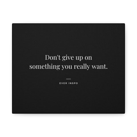 Don't Give Up on Something You Really Want - Motivational Art