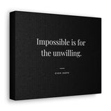 Impossible is for the Unwilling - Motivational Art