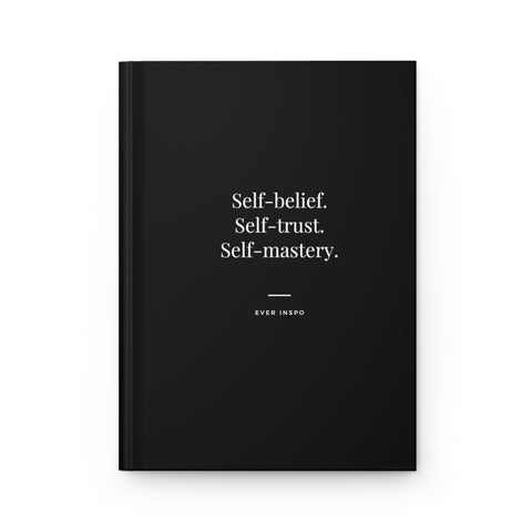 Self Belief Self Trust Self Mastery - Motivational Hardcover Journal