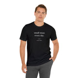 Small Steps Every Day - Motivational T-Shirt