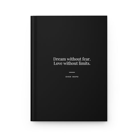 Dream Without Fear Love Without Limits - Motivational Hardcover Journal