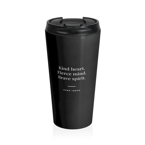 Kind Heart Fierce Mind Brave Spirit - Motivational Travel Mug