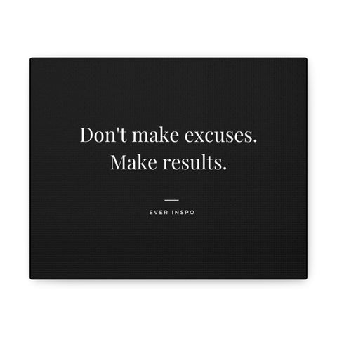 Don't make excuses. Make results - Motivational Art