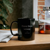 Prove Them Wrong - Motivational Coffee Mug