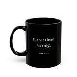 Prove Them Wrong - Motivational Coffee Mug